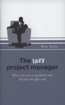 Image of The Lazy Project Manager by Peter Taylor Hardback