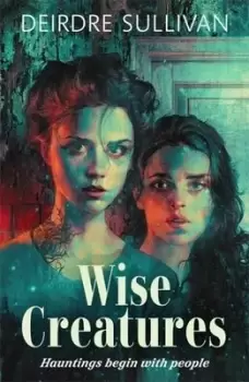 Image of Wise creatures - Deirdre Sullivan - Paperback - Used