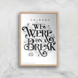 Image of Friends We Were On A Break Giclee Art Print - A4 - Wooden Frame