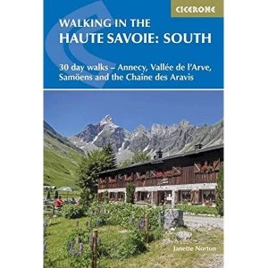 Image of Walking in the Haute Savoie: South: 30 day walks - Annecy, Vallee de l'Arve, Samoens and the Chaine des Aravis by...
