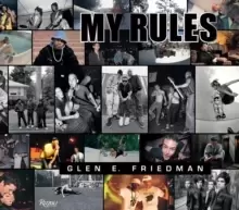 Image of Glen E. Friedman : My Rules