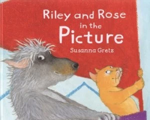 Image of Riley and Rose in the Picture by Susanna Gretz Hardback