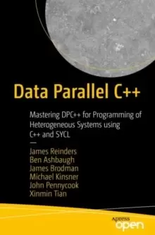 Image of Data Parallel C++ : Mastering DPC++ for Programming of Heterogeneous Systems using C++ and SYCL
