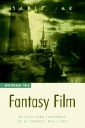 Image of writing the fantasy film heroes and journeys in alternate realities