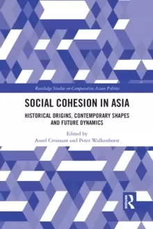 Image of Social Cohesion in Asia : Historical Origins, Contemporary Shapes and Future Dynamics