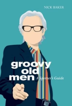 Image of Groovy Old Men by Nick Baker Hardback