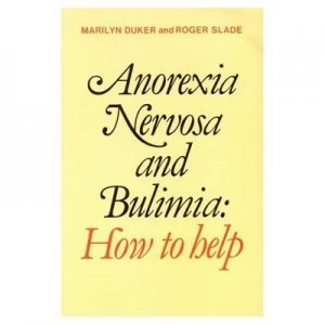 Image of Anorexia Nervosa and Bulimia by Marilyn Duker and Roger Slade Paperback