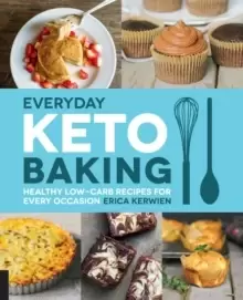 Image of Everyday Keto Baking : Healthy Low-Carb Recipes for Every Occasion Volume 10