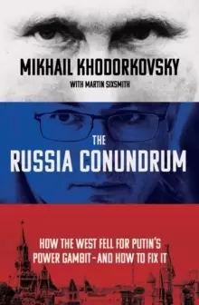 Image of The Russia Conundrum : How the West Fell For Putin's Power Gambit - and How to Fix It