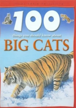 Image of 100 Things You Should Know about Big Cats by Camilla De La Bdoyre and Steve Parker Hardback