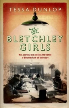 Image of The Bletchley Girls by Tessa Dunlop Hardback