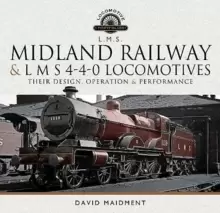 Image of Midland Railway and L M S 4-4-0 Locomotives : Their Design, Operation and Performance