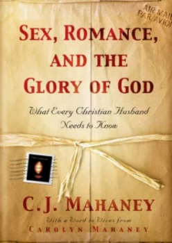 Image of Sex Romance and the Glory of God by C. J Mahaney and Carolyn Mahaney Book