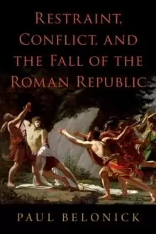 Image of Restraint, Conflict, and the Fall of the Roman Republic
