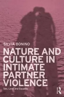Image of Nature and Culture in Intimate Partner Violence : Sex, Love and Equality