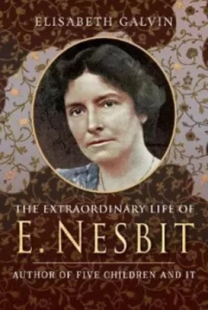 Image of The extraordinary life of E Nesbit by Elisabeth Galvin