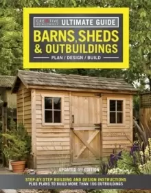 Image of Ultimate Guide: Barns, Sheds & Outbuildings, Updated 4th Edition : Step-By-Step Building and Design Instructions Plus Plans to Build More Than 100 Out