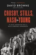 Image of crosby stills nash and young the wild definitive saga of rocks greatest sup