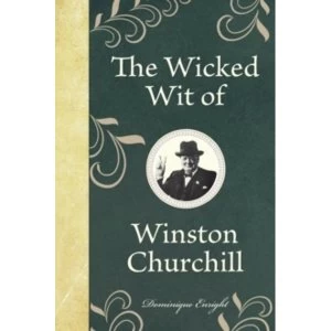 Image of The Wicked Wit of Winston Churchill