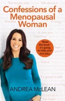 Image of Confessions of a Menopausal Woman : Everything you want to know but are too afraid to ask...