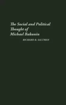 Image of The Social and Political Thought of Michael Bakunin