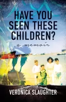 Image of Have You Seen These Children? A Memoir