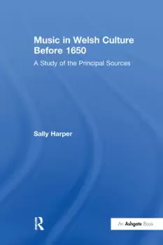 Image of Music in Welsh Culture Before 1650A Study of the Principal Sources