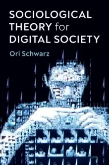 Image of Sociological Theory for Digital Society : The Codes that Bind Us Together