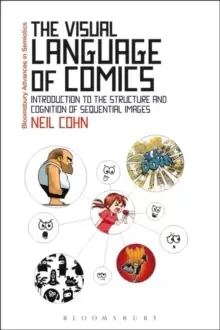 Image of The Visual Language of Comics : Introduction to the Structure and Cognition of Sequential Images.