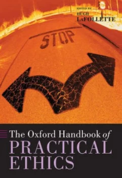Image of The Oxford Handbook of Practical Ethics by Hugh Lafollette Book