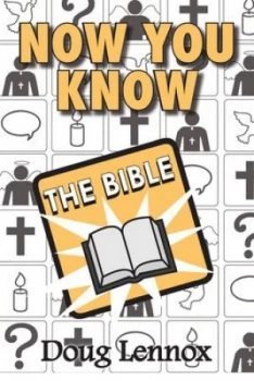 Image of Now You Know the Bible by Doug Lennox Paperback