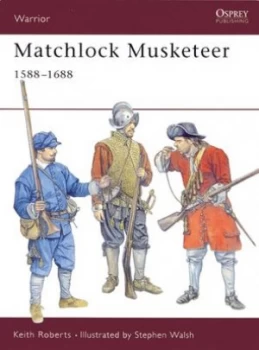 Image of Matchlock Musketeer 1588-1688 by Keith Roberts Paperback