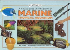 Image of A Practical Guide to Setting up Your Marine Tropical Aquarium by Dick Mills Hardback