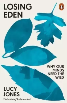 Image of Losing Eden : Why Our Minds Need the Wild