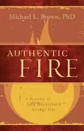 Image of authentic fire a response to john macarthurs strange fire