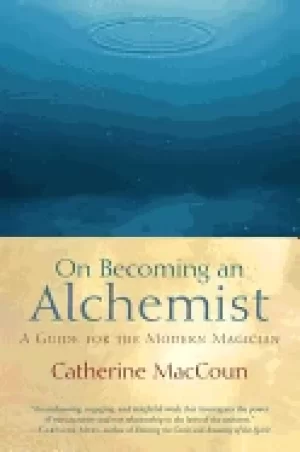 Image of on becoming an alchemist a guide for the modern magician