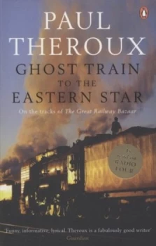 Image of Ghost Train to the Eastern Star by Paul Theroux Paperback