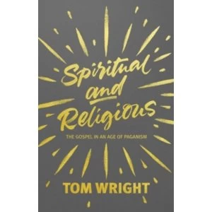 Image of Spiritual and Religious : The Gospel in an Age of Paganism