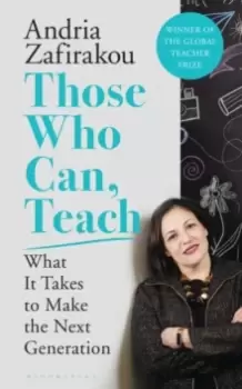 Image of Those Who Can, Teach : What It Takes to Make the Next Generation