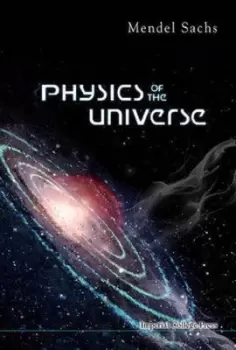 Image of Physics Of The Universe by Mendel Sachs