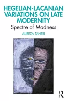 Image of Hegelian-Lacanian Variations on Late ModernitySpectre of Madness