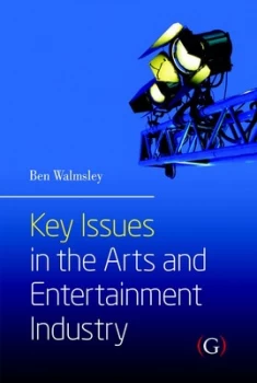 Image of Key Issues in the Arts and Entertainment Industry by Ben Walmsley Paperback
