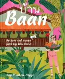 Image of Baan : Recipes and stories from my Thai home