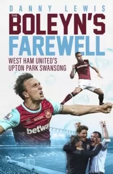 Image of The Boleyns Farewell : West Ham United's Upton Park Swansong