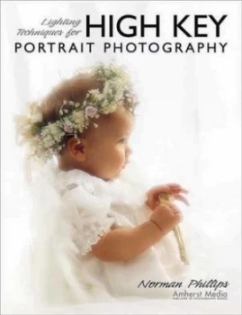 Image of Lighting Techniques for High Key Portrait Photography by Norman Phillips Book