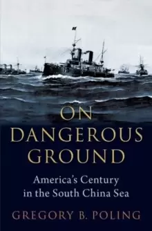 Image of On Dangerous Ground : America's Century in the South China Sea