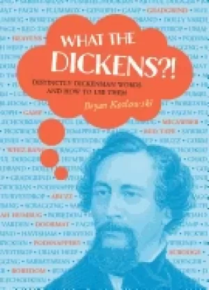 Image of what the dickens distinctly dickensian words and how to use them