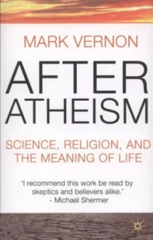 Image of After Atheism by Mark Vernon Paperback