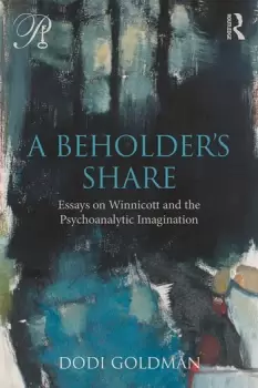 Image of A Beholder's ShareEssays on Winnicott and the Psychoanalytic Imagination