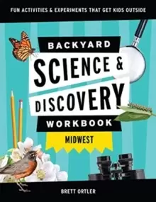 Image of Backyard Science & Discovery Workbook: Midwest : Fun Activities & Experiments That Get Kids Outdoors